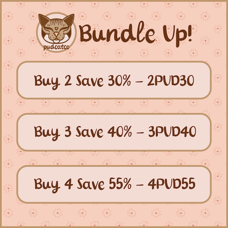 May include: A pink and brown graphic with a cartoon cat and the text "Bundle Up!"  The graphic also includes three buttons with the text "Buy 2 Save 30% - 2PUD30", "Buy 3 Save 40% - 3PUD40", and "Buy 4 Save 55% - 4PUD55".