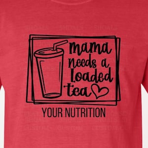 CUSTOM Mama Needs A Loaded Tea Nutrition Club Shirt (Comfort Colors) - Personalize for your club!