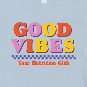 CUSTOM Nutrition Club Good Vibes Shirt - Personalize for your club!