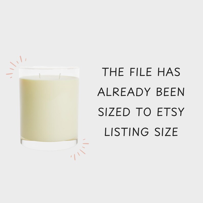 May include: A clear glass candle jar with a white candle inside. The text "THE FILE HAS ALREADY BEEN SIZED TO ETSY LISTING SIZE" is written in black text on a white background.