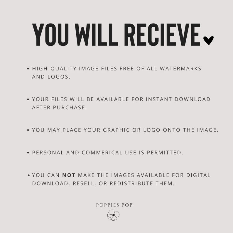 May include: Text that reads "YOU WILL RECIEVE." with a heart symbol.  A list of bullet points describes the terms of use for digital images.  The list includes information about high-quality image files, instant download, personal and commercial use, and restrictions on resale and redistribution.