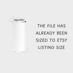 May include: A white can cooler with a silver top, set against a light background. The text on the right reads: "THE FILE HAS ALREADY BEEN SIZED TO ETSY LISTING SIZE."