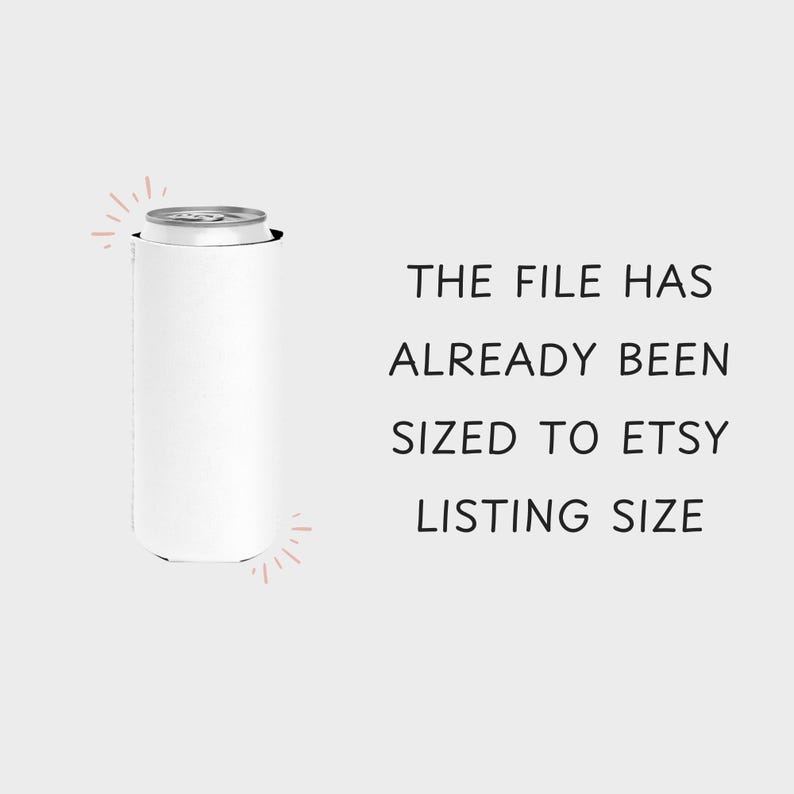 May include: A white can cooler with a silver top, set against a light background. The text on the right reads: "THE FILE HAS ALREADY BEEN SIZED TO ETSY LISTING SIZE."
