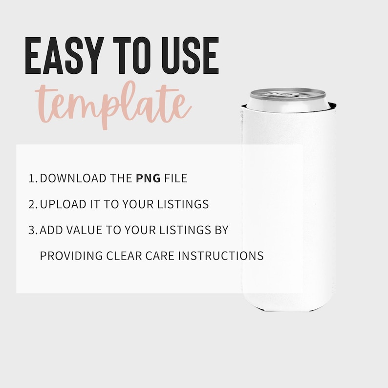 May include: A white can cooler template with the text "EASY TO USE template". Instructions include downloading the PNG file, uploading it to listings, and adding value by providing clear care instructions.