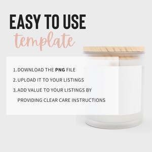 May include: A white candle with a wooden lid and a blank label. The label is for adding care instructions for the candle. The text on the image reads: "EASY TO USE template 1. DOWNLOAD THE PNG FILE 2. UPLOAD IT TO YOUR LISTINGS 3. ADD VALUE TO YOUR LISTINGS BY PROVIDING CLEAR CARE INSTRUCTIONS"