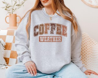 Coffee Weather Sweatshirt - Cozy Fall Crewneck