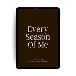 Every Season of Me: A Guided Journal for The Ebbs and Flows of Your Life (Digital PDF)