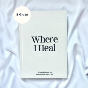 Grado B - Donde me curo: Un diario guiado para sanar a tu niño interior
