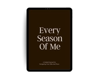 Every Season of Me: A Guided Journal for Navigating Your Ebbs and Flows (Digital PDF)