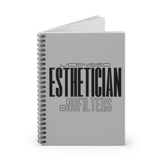 LICENSED ESTHETICIAN #NOFILTER Journal | Spiral Notebook, Esthetician Gift, Skincare Journal, Esthetician Student | Skin Therapist Gift