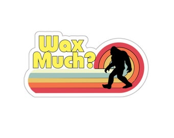 WACHS VIEL? BIGFOOT Aufkleber | Kiss-Cut Aufkleber | Kosmetikerin Aufkleber | Kosmetikerin Geschenke | Wachsspezialist | Wachstech | Kosmetikerin Geschenk
