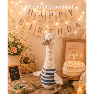 May include: A crochet goose toy with a cream-coloured head and neck, featuring a blue and white striped body with two small wooden buttons. The text PDF Instant Download File Only is visible at the top of the image, along with a birthday cake.