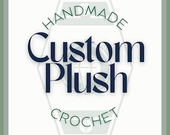 Custom Order Crochet Plush - any character or creature | 8in to 3ft tall!