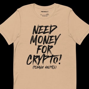 ¡Necesitas dinero para criptomonedas! Camiseta unisex