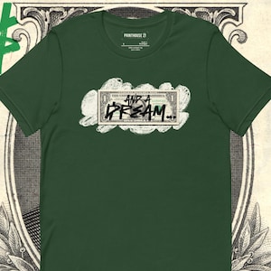 Dolla And A Dream... Financial Unisex T-shirt | Chase Your Dreams In Style