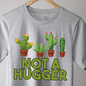 Not A Hugger Shirt, Cute Cactus Shirt, Not A Hugger Funny Shirt, Cactus Shirt, Funny Graphic Tee, T-Shirt For Women, Cactus Shirt