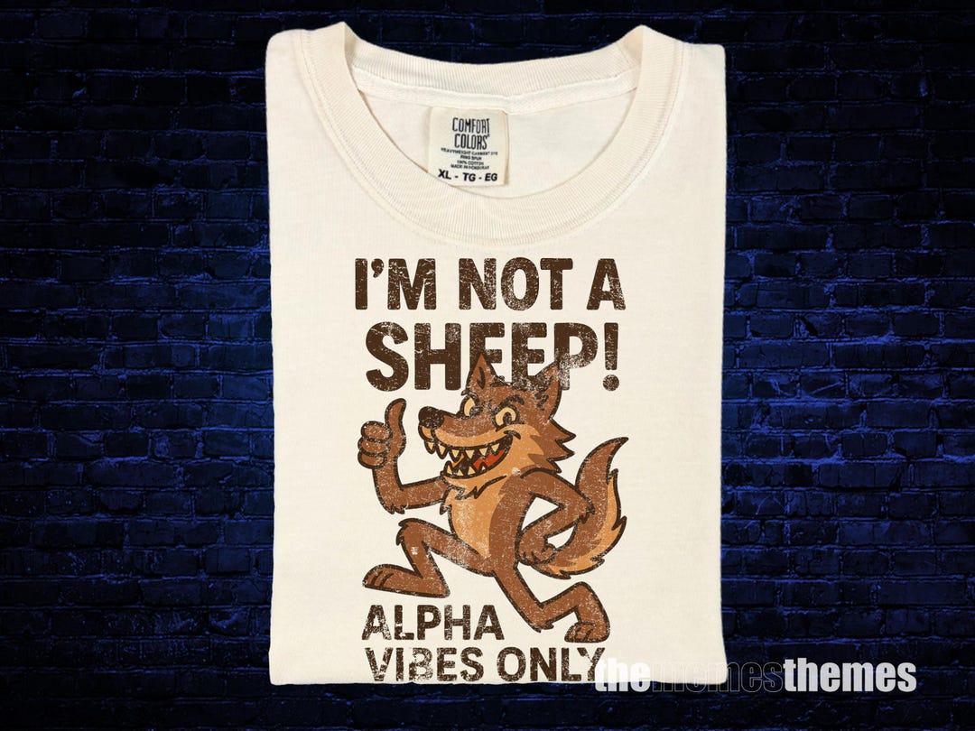 Wolf Shirt Meme, Not a Sheep, Funny Alpha Meme Shirt - Etsy