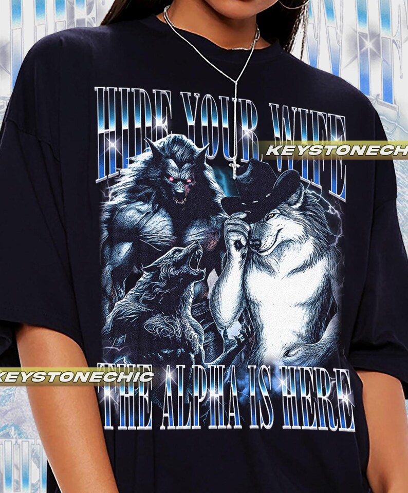 Hide Your Wife the Alpha is Here Meme T-shirt, Funny Wolf T-shirt, Meme ...
