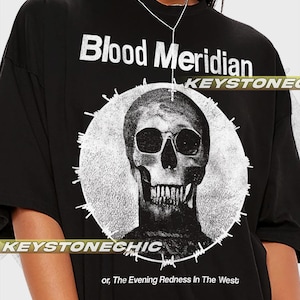 Blood Meridian Cormac McCarthy T-Shirt, Blood Meridian Cormac McCarthy T-Shirt, Movie T-Shirt, Gift For Women and Man Unisex T-Shirt