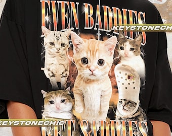 Even Baddies Get Saddies Meme T-Shirt, Funny Cat T-Shirt, Meme T-Shirt, Gift For Women and Man Unisex T-Shirt