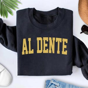 Al Dente Pasta Crewneck sweatshirt Funny food sweatshirt Chef gift Unisex Pasta Sweatshirt Gifts Crewneck Funny Sweater Shirt Jumper HimHer