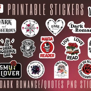 May include: Twenty printable stickers featuring dark romance quotes and imagery. The stickers are in a variety of styles, including skulls, roses, and hearts. The text on the stickers includes phrases like "Dark Romance", "Mafia Reader", and "Morally is My Favorite Color".