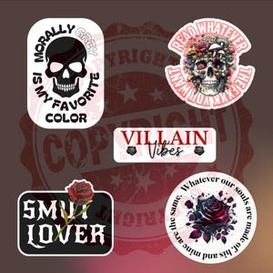 May include: Set of five stickers with black and white skull designs. The stickers feature phrases like "Morally Grey is my Favorite Color", "Read Whatever the F*** You Want", "Villain Vibes", "Smu Lover", and "Whatever our souls are made of, his and mine are the same."