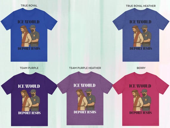 ICE Would Deport Jesus T-shirt - NO KINGS - Civil Disobedience