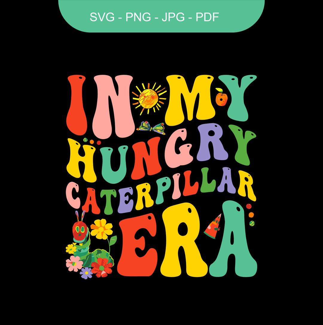 In My Hungry Caterpillar Era Back to School SVG Digital Download - Etsy