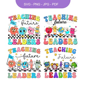 Teaching Future Leaders Svg PNG , Teachers Svg, First Day Of School Svg, Teacher Life, Back To School Svg, Teacher Appreciation Svg,