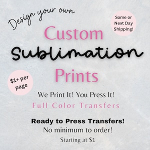 Custom Ready To Press Sublimation Transfers Print On Demand Mugs Tumblers T-Shirts and More Wholesale Print Order Sublimation No Minimums