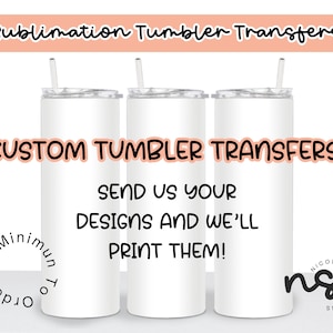 Custom Sublimation Tumbler Wraps Ready to Press Sublimation Transfers, Wholesale Prints, No Minimums, Print On Demand Service