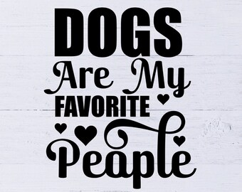 Hunde sind meine Lieblingsmenschen SVG / Cut File / / Kommerzielle Nutzung / Silhouette / Hundemama SVG / Love Dogs SVG