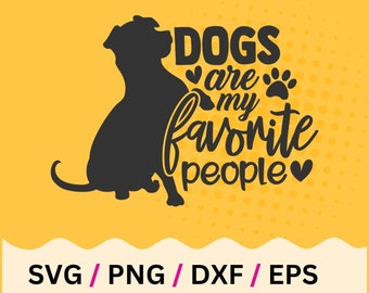 Dogs Are My Favorite People SVG / Cut File /  / Commercial Use  / Silhouette / Dog Mom SVG / Love Dogs SVG / Vinyl Decal Svg