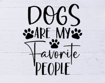 Dogs Are My Favorite People SVG / Cut File /  / Commercial Use  / Silhouette / Dog Mom SVG / Love Dogs SVG