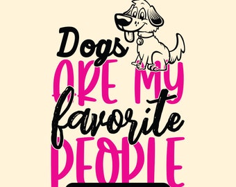Dogs Are My Favorite People SVG / Cut File /  / Commercial use / Silhouette / Dog Mom SVG / Love Dogs SVG