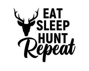 Eat Sleep Hunt Repeat SVG / Schnittdatei / Cricut / Kommerzielle Nutzung / Sofortiger Download / Silhouette / Jagdsaison SVG / Hunter SVG