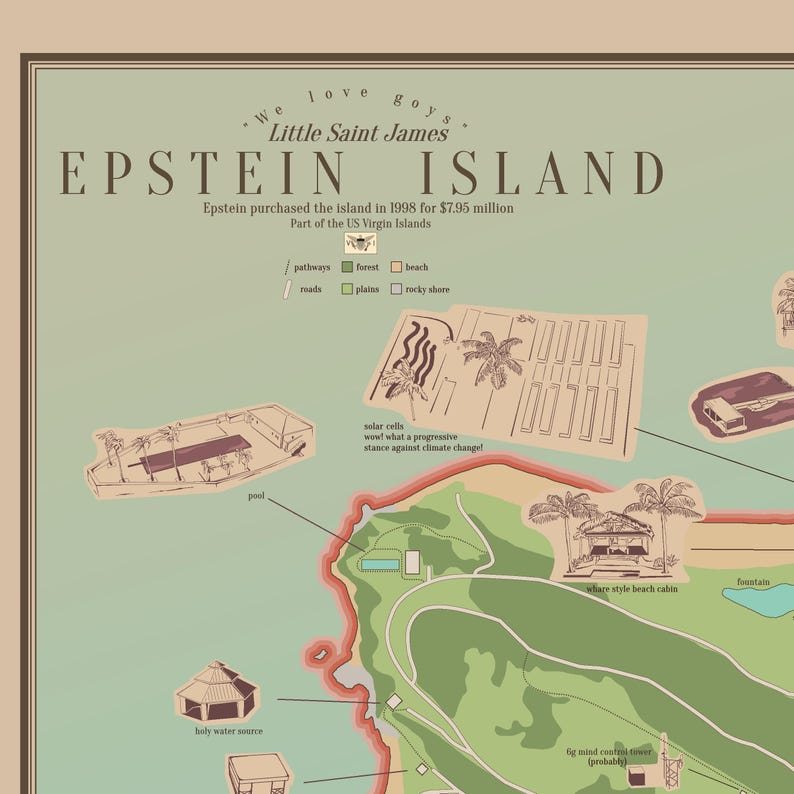 May include: A vintage-style map of Epstein Island, featuring detailed illustrations of various locations, including a pool, beach cabin, and solar cells. The map includes text that reads "Little Saint James" and "Epstein Island."