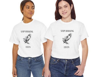 Stop Hawking Listen Conciliation By Listening Unity Mediation Gift Exclusive Design Comfortable shirt Dog Shirt Pun Shirt T-Shirt Cotton