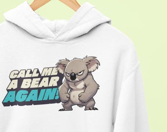 Schattige koala-uniseks sweater met capuchon | Noem me weer een beer! | Australische dierenhoodie | Cadeau voor dierenliefhebber