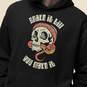 Snake It Till You Make It Unisex Hooded Sweatshirt | Reptile Lover&#39;s Gift | Snake Hoodie