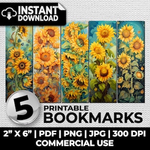 May include: Five printable bookmarks featuring a sunflower design. The bookmarks are 2 inches by 6 inches and are available in PDF, PNG, and JPG formats. The bookmarks are 300 DPI and are for commercial use.
