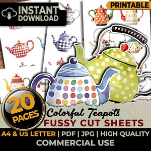 May include: A collection of colorful teapot designs on printable sheets. The image features various teapot illustrations with polka dots, stripes, and other patterns. Text includes "INSTANT DOWNLOAD", "PRINTABLE", "20 PAGES", and "Colorful Teapots Fussy Cut Sheets".