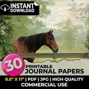 May include: A digital collection of 30 printable journal papers featuring a brown horse standing behind a wooden fence, surrounded by green foliage and overlaid with vintage cursive script text. The image includes the text 30 PRINTABLE JOURNAL PAPERS, 8.5" X 11", PDF, JPG, HIGH QUALITY, COMMERCIAL USE, and INSTANT DOWNLOAD.