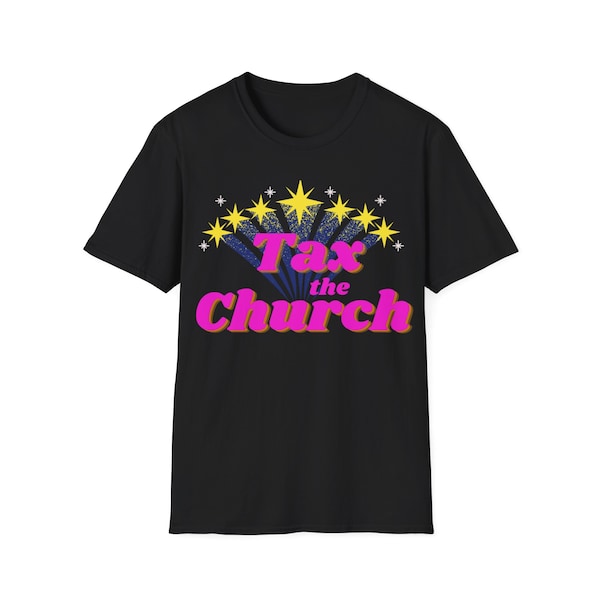 Tax the Church, Tax the Church Shirt, Unisex Softstyle T-Shirt