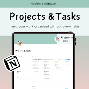 May include: A digital Notion template titled "Projects & Tasks" displayed on a tablet screen. The interface shows project management features with a clean, organized layout. The text "keep your work organized without overwhelm" is also visible.