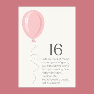 Può includere: Un biglietto d'auguri rettangolare con un palloncino rosa chiaro con un riflesso bianco e un filo grigio. Il numero 16 è stampato in grandi caratteri grigi sopra una poesia: Sixteen years of magic, sixteen years of grace, You light up the world with your smiling face. Happy birthday, precious star, You're loved so deeply just as you are!