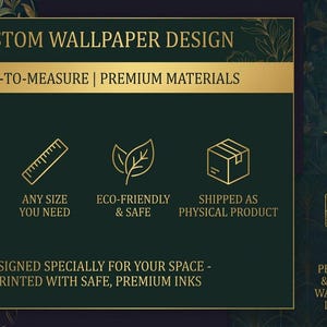 May include: Dark green graphic with gold text and icons promoting custom wallpaper design. Text includes "Custom Wallpaper Design", "Made-to-Measure", and "Premium Materials". Icons represent custom design, any size, eco-friendly, and shipped as a physical product.