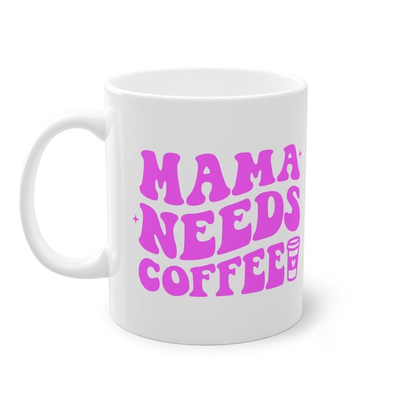 Tasse Design "Mama Needs Coffee", Mentale Gesundheit, Positiv, Lebensfreude, Glück, Becher, Kaffee, Coffee, Tee, Büro, Geschenk