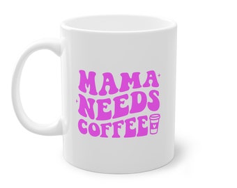 Diseño de taza "Mama Needs Coffee", salud mental, positivo, alegría de vivir, felicidad, taza, café, té, oficina, regalo